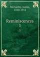 Reminiscences. 1, McCarthy, Justin, 1830-1912 