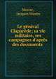 Le general Claparede; sa vie militaire, ses campagnes d