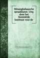 Minangkabausche spraakkunst. Uitg. door het Koninklijk Instituut voor de ., Johannes Ludovicus van der Toorn , Koninklijk Instituut voor Taal-, Land- en Volkenkunde (Netherlands ), Land- en Volkenkunde (Netherlands Koninklijk Instituut voor Taal- 