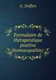 Formulaire de therapeutique positive (homoeopathie) ., G. Sieffert 