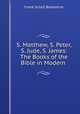 S. Matthew, S. Peter, S. Jude, S. James: The Books of the Bible in Modern ., Frank Schell Ballentine 