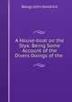 A House-boat on the Styx: Being Some Account of the Divers Doings of the ., Bangs John Kendrick 