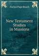 New Testament Studies in Missions, Harlan Page Beach 
