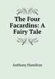 The Four Facardins: A Fairy Tale, Hamilton Anthony 
