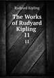 The Works of Rudyard Kipling .. 11, Rudyard Kipling 