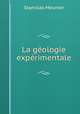 La geologie experimentale, Stanislas Meunier 