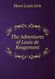The Adventures of Louis de Rougemont, Henri Louis Grin 