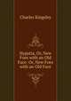 Hypatia, Or, New Foes with an Old Face: Or, New Foes with an Old Face, Charles Kingsley 