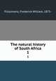 The natural history of South Africa. 1, Fitzsimons, Frederick William, 1875- 