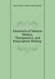 Essentials of Materia Medica, Therapeutics, and Prescription Writing ., Henry Morris, Walter Arthur Bastedo 