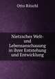 Nietzsches Welt- und Lebensanschauung in ihrer Entstehung und Entwicklung, Otto Ritschl 