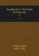 Handbook to The birds of Australia. 2, Gould, John, 1804-1881 