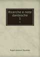 Ricerche e note dantesche. 1, Toynbee, Paget Jackson, 1855-1932, ed 