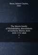 The Morris family of Philadelphia, descendants of Anthony Morris, born 1654-1721 died. 1, Moon, Robert Charles, 1844- 