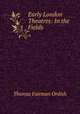 Early London Theatres: In the Fields, Thomas Fairman Ordish 