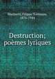 Destruction; pomes lyriques, Marinetti, Filippo Tommaso, 1876-1944 