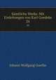 Smtliche Werke. Mit Einleitungen von Karl Goedeke. 26, Johann Wolfgang Goethe 