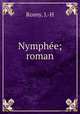 Nymphee; roman, Rosny, J.-H 