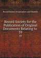 Record Society for the Publication of Original Documents Relating to .. 39, Record Society of Lancashire and Cheshire 