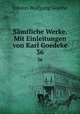 Smtliche Werke. Mit Einleitungen von Karl Goedeke. 36, Johann Wolfgang Goethe 