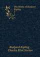 The Works of Rudyard Kipling .. 3, Rudyard Kipling , Charles Eliot Norton 