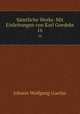 Smtliche Werke. Mit Einleitungen von Karl Goedeke. 16, Johann Wolfgang Goethe 