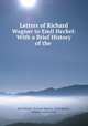 Letters of Richard Wagner to Emil Heckel: With a Brief History of the ., Karl Heckel, Richard Wagner, Emil Heckel , William Ashton Ellis 
