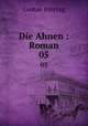 Die Ahnen : Roman. 05, Gustav Freytag 