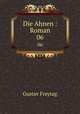 Die Ahnen : Roman. 06, Gustav Freytag 