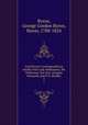Lord Byron`s correspondence chiefly with Lady Melbourne, Mr. Hobhouse, the Hon, Douglas Kinnaird, and P. B. Shelley. 2, Byron, George Gordon Byron, Baron, 1788-1824 