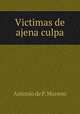 Victimas de ajena culpa, Antonio de P. Moreno 