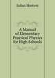 A Manual of Elementary Practical Physics for High Schools, Julius Hortvet 