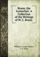 Brann, the Iconoclast: A Collection of the Writings of W. C. Brann ., William Cowper Brann, J. D. Shaw 
