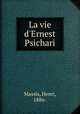 La vie d`Ernest Psichari, Massis, Henri, 1886- 