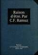 Raison d`tre. Par C.F. Ramuz, Ramuz, C. F. (Charles Ferdinand), 1878-1947 