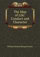 The Map of Life: Conduct and Character, William Edward Hartpole Lecky 