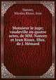 Monsieur le juge; vaudeville en quatre actes, de MM. Nancey et Jean Rioux. Illus. de J. Hemard, Nancey, Nicolas,Rioux, Jean 