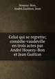 Celui qui se regrette; comedie-vaudeville en trois actes par Andre Houezy-Bon et Jean Guitton, Andre Nouezy-Bon 