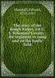 The story of the Rough Riders, 1st U.S. Volunteer Cavalry : the regiment in camp and on the battle field, Marshall, Edward, 1870-1933 