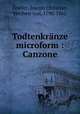 Todtenkranze microform : Canzone, Zedlitz, Joseph Christian, Freiherr von, 1790-1862 
