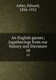 An English garner; ingatherings from our history and literature. 10, Arber, Edward, 1836-1912 