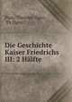 Die Geschichte Kaiser Friedrichs III: 2 Halfte, Pius, Theodor Ilgen , Th Ilgen 