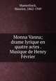 Monna Vanna; drame lyrique en quatre actes . Musique de Henry Fvrier, Maeterlinck, Maurice, 1862-1949 