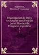 Recopilacin de leyes nacionales sancionadas por el Honorable Congreso argentino. 5, Maximo P. Gonzalez Argentina 