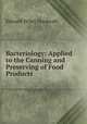 Bacteriology: Applied to the Canning and Preserving of Food Products, Edward Wiley Duckwall 