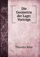 Die Geometrie der Lage: Vortrage, Theodor Reye 