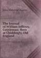 The Journal of William Jefferay, Gentleman: Born at Chiddingly, Old England ., John Osborne Austin 