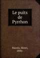 Le puits de Pyrrhon, Massis, Henri, 1886- 