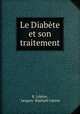 Le Diabete et son traitement, R. Lepine 