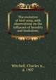 The evolution of bird-song, with observations on the influence of heredity and limitation;, Witchell, Charles A., d. 1907 